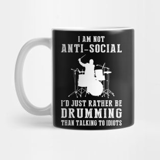 i am not anti social i'd just rather be drumming than talking to idiots Mug